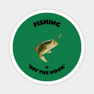 Fishing is Off the Hook Magnet